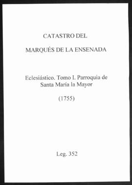 Catastro del Marqués de la Ensenada. Eclesiástico. Tomo I. Parroquia de Santa María la Mayor